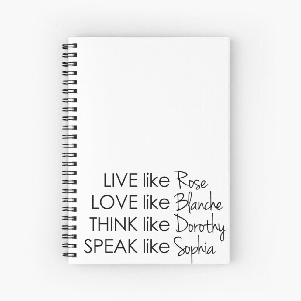 Spiral Notebook Live like Golden Girls - Rose, Blanche, Dorothy, Sophia A5 120 Pages