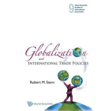 Globalization And International Trade Policies 9 World Scientific Studies in International Economics