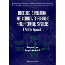 Modeling, Simulation, And Control Of Flexible Manufacturing Systems A Petri Net Approach Series in Intelligent Control and Intelligent Automation 6