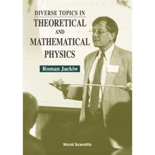 Diverse Topics in Theoretical and Mathematical Physics Advanced Series in Mathematical Physics
