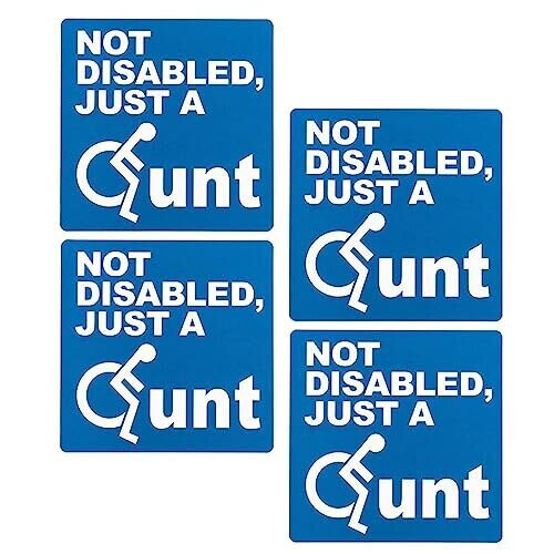 NOT REALLY DISABLED JUST A C#NT CAR DECALS - 100mm X 100mm - 4 Pack