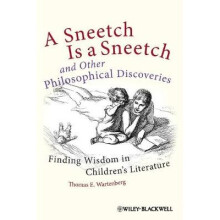 A Sneetch is a Sneetch and Other Philosophical Discoveries Finding Wisdom in Children's Literature
