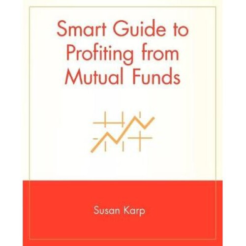 Smart Guide to Profiting from Mutual Funds