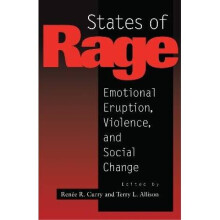 States of Rage Emotional Eruption, Violence and Social Change On Cultural Emotion and Social Change 60