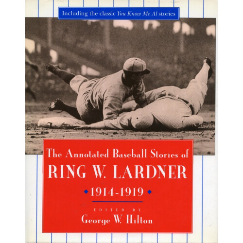 The Annotated Baseball Stories of Ring WLardner, 191419