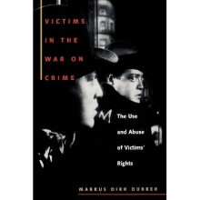 Victims in the War on Crime The Use and Abuse of Victims' Rights Critical America