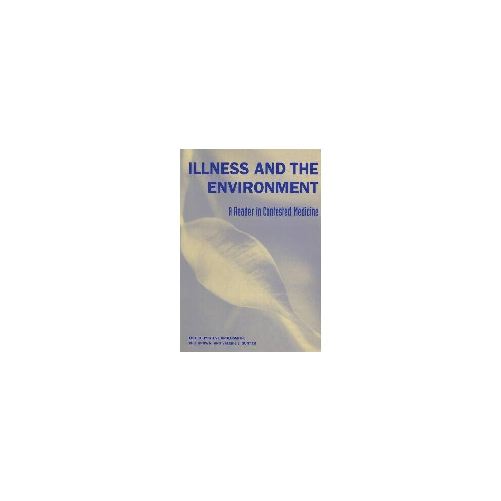 Illness and the Environment A Reader in Contested Medicine