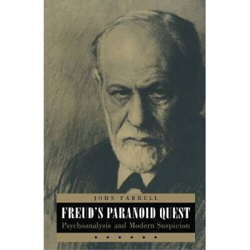 Freud's Paranoid Quest Psychoanalysis and Modern Suspicion