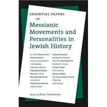 Essential Papers on Messianic Movements and Personalities in Jewish History Essential papers on Jewish studies 2