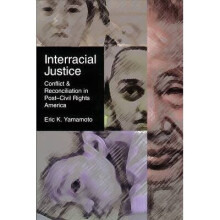 Interracial Justice Conflict and Reconciliation in Postcivil Rights America Critical America Critical America Series 1