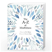 The A-Z of Mindfulness by Barnes & Anna
