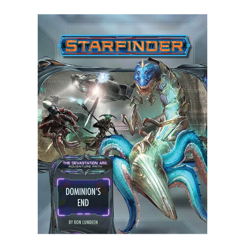 Starfinder Adventure Path: Dominion's End (Devastation Ark 3 of 3)