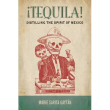 Tequila Distilling the Spirit of Mexico