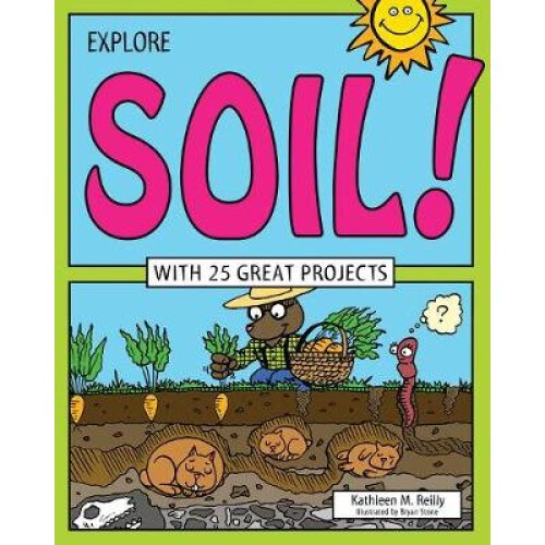 Explore Soil With 25 Great Projects Explore Your World