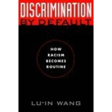 Discrimination by Default How Racism Becomes Routine Critical America