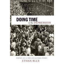 Doing Time in the Depression Everyday Life in Texas and California Prisons 7 American History and Culture