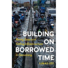 Building on Borrowed Time - Rising Seas and Failing Infrastructure in Semarang