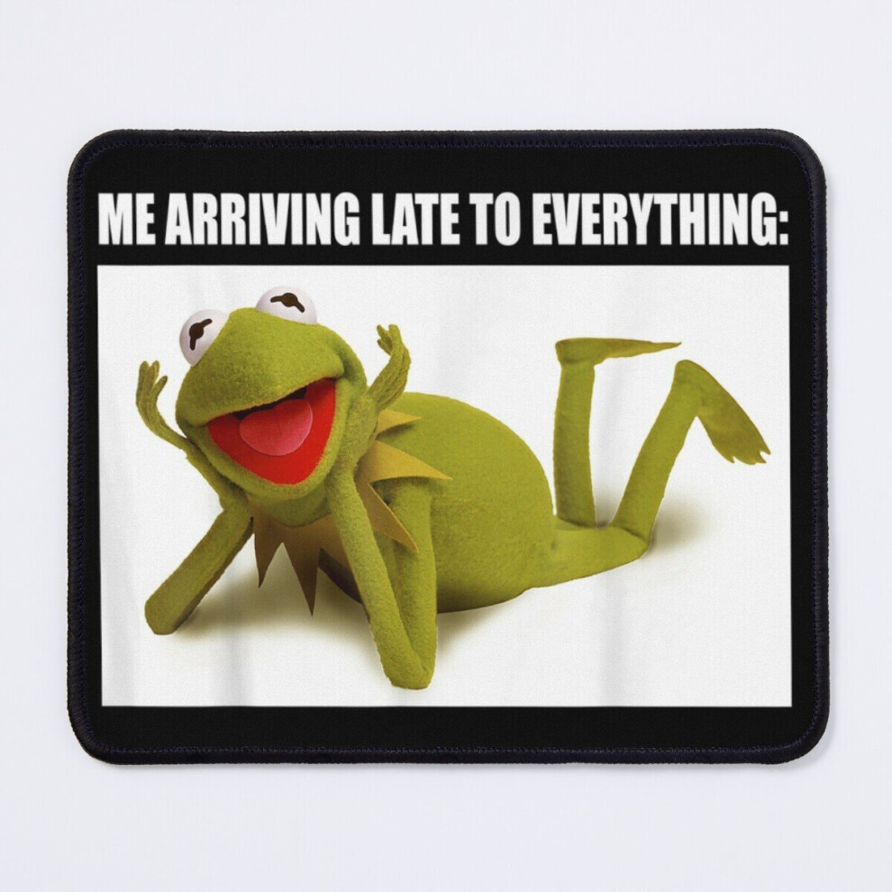 Mouse Pad The Muppets Kermit Arriving Late To Everything Meme 11.8 X 9.8 Inch Computer Mat Gaming Office Mousepad 7802738137255