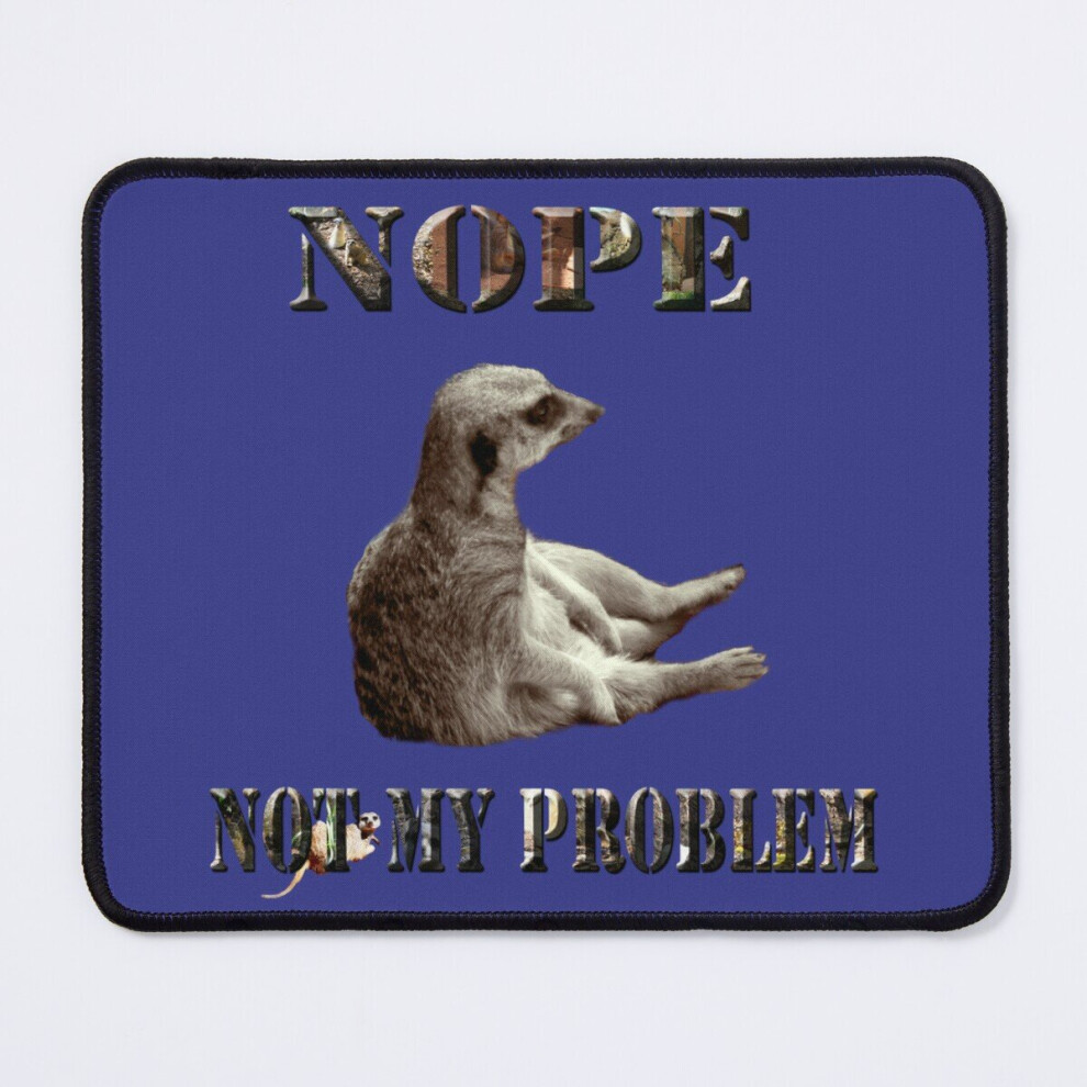 Mouse Pad Meerkat Says, Nope Not My Problem 11.8 X 9.8 Inch Computer Mat Gaming Office Mousepad 7802738192605