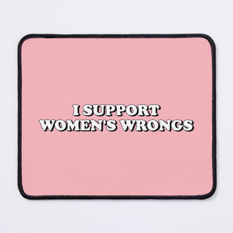 Mouse Pad I Support Women's Wrongs 11.8 X 9.8 Inch Computer Mat Gaming Office Mousepad 7802738188998