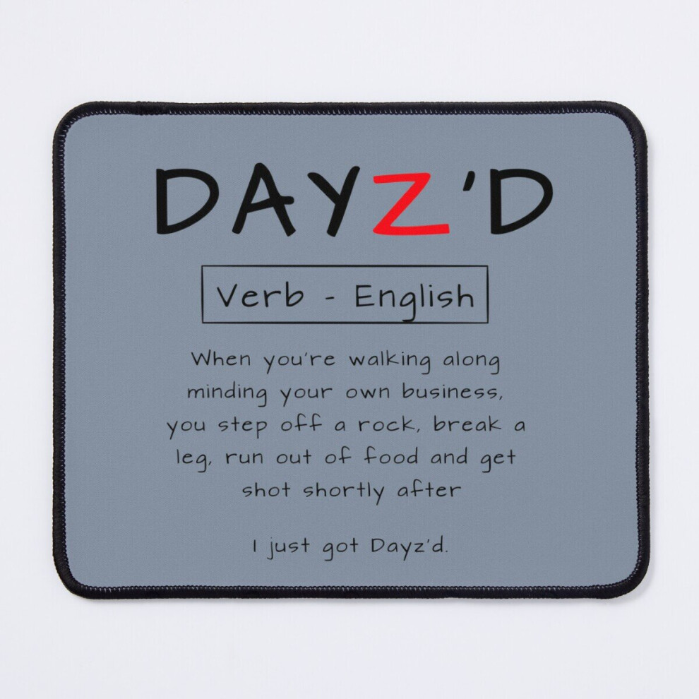 Mouse Pad Dayz - I Just Got Dayz'd 11.8 X 9.8 Inch Computer Mat Gaming Office Mousepad 7802738120011