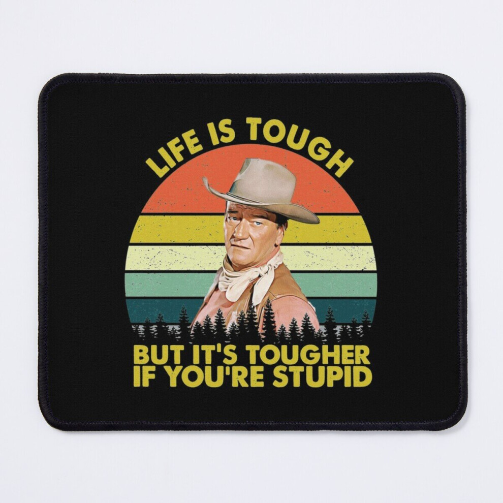 Mouse Pad John Wayne Life Is Tough But It's Tougher If You're Stupid Vintage John Wayne 11.8 X 9.8 Inch Computer Mat Gaming Office Mousepad 7802738132670