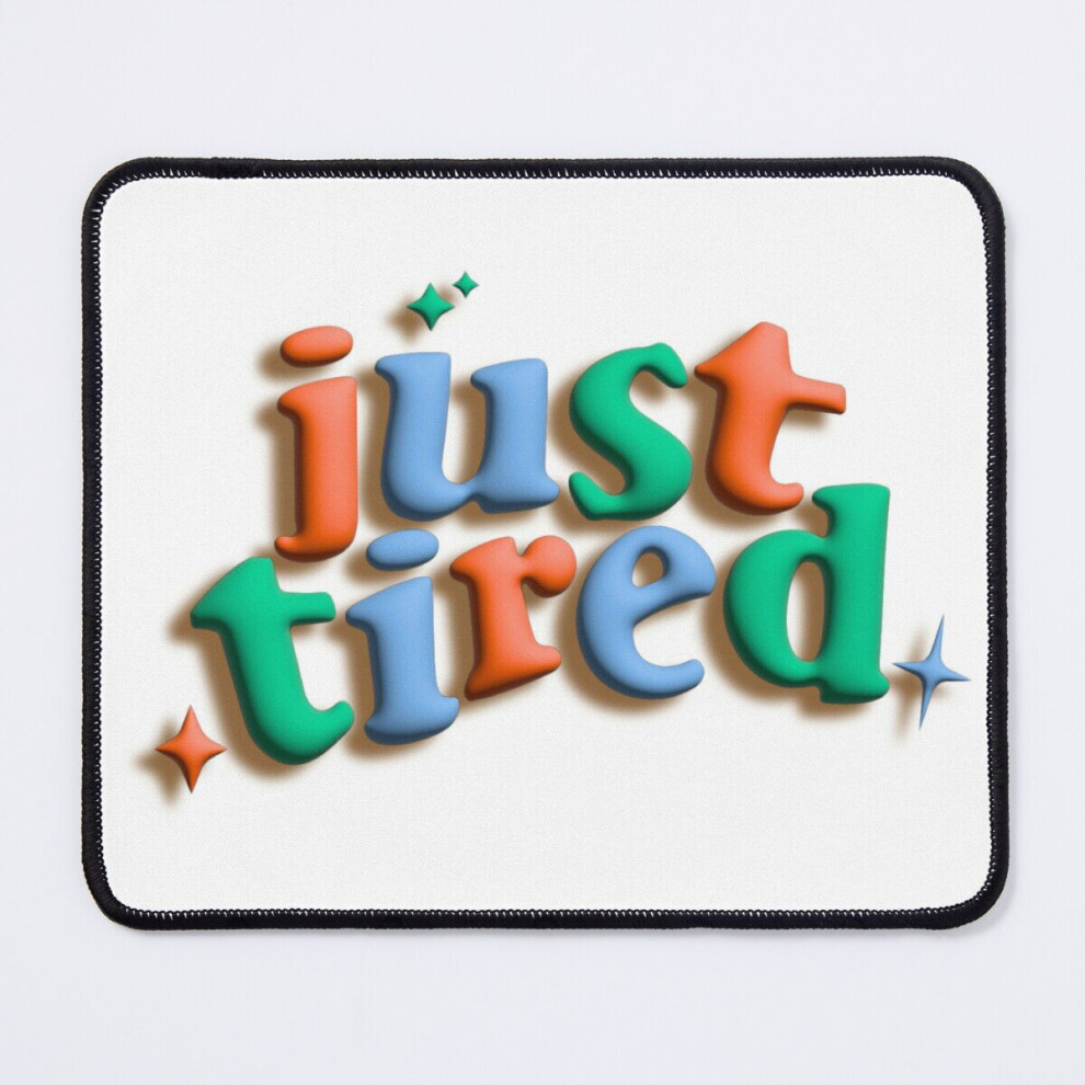 Mouse Pad Just Tired 11.8 X 9.8 Inch Computer Mat Gaming Office Mousepad 7802738193138