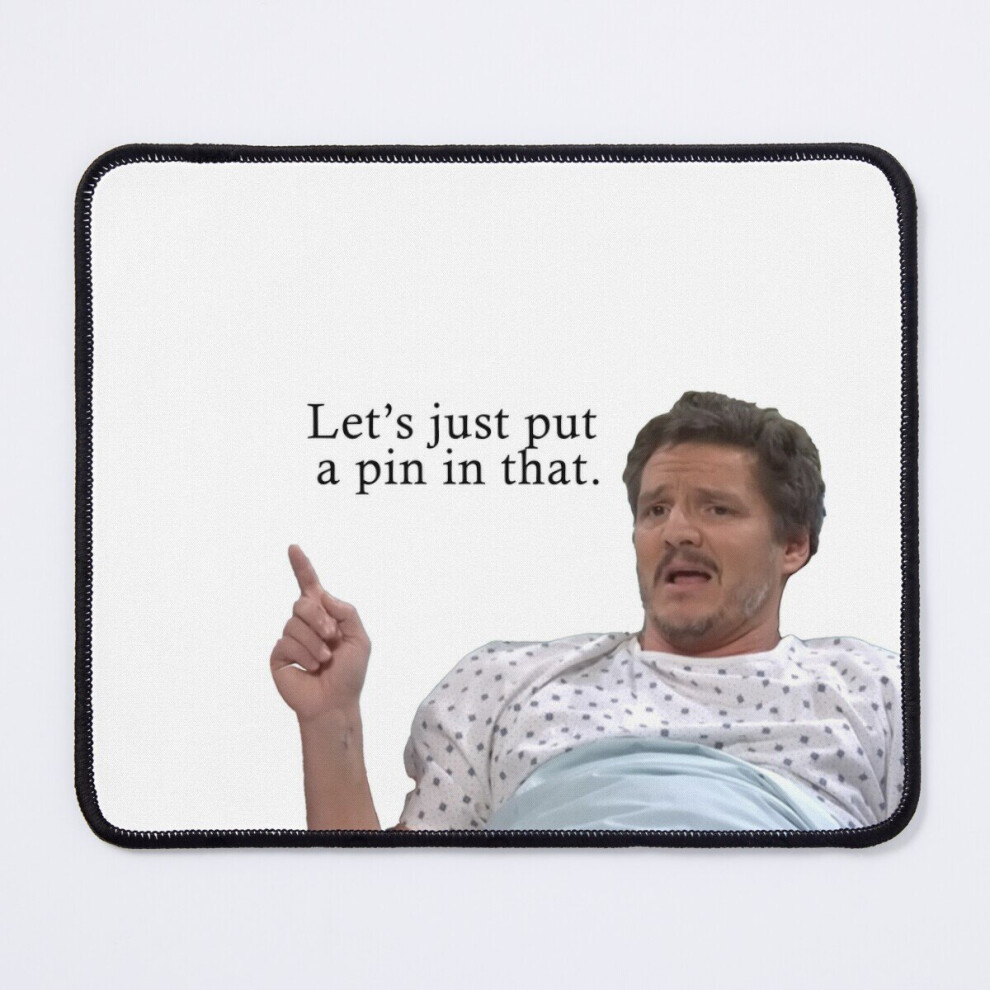Mouse Pad Pedro Pascal Snl - Let's Just Put A Pin In That 11.8 X 9.8 Inch Computer Mat Gaming Office Mousepad 7802738127447
