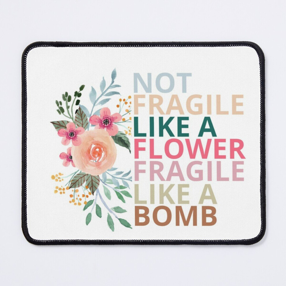 Mouse Pad Not Fragile Like A Flower Fragile Like A Bomb 11.8 X 9.8 Inch Computer Mat Gaming Office Mousepad 7802738140620