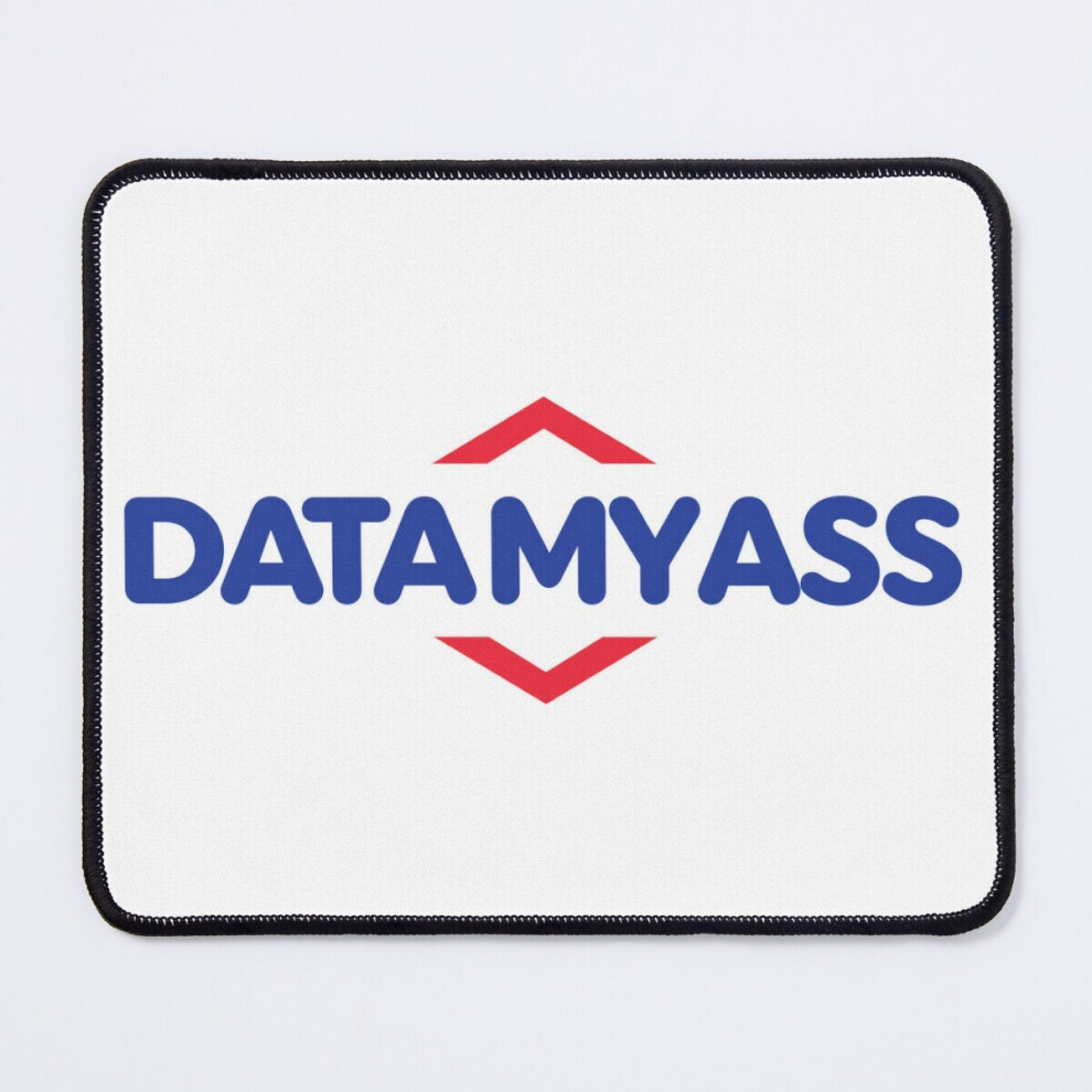 Mouse Pad Data My Ass 11.8 X 9.8 Inch Computer Mat Gaming Office Mousepad 7802738135633