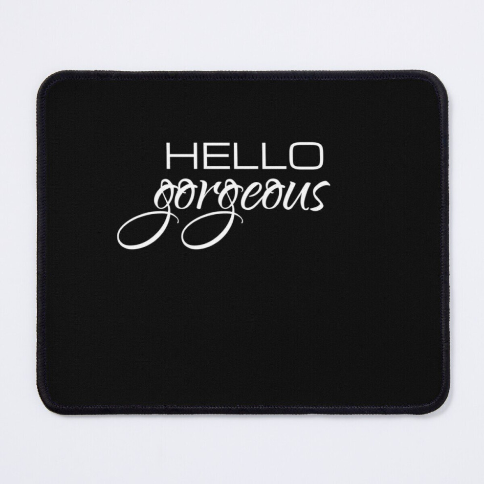 Mouse Pad Hello Gorgeous 11.8 X 9.8 Inch Computer Mat Gaming Office Mousepad 7802738199802