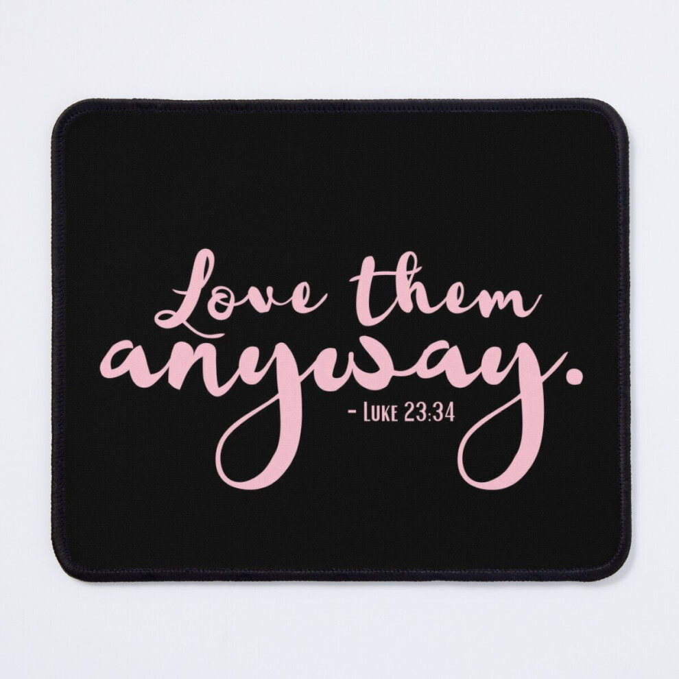 Mouse Pad Love Them Anyway - Christian Quotes -K 11.8 X 9.8 Inch Computer Mat Gaming Office Mousepad 7802738198973