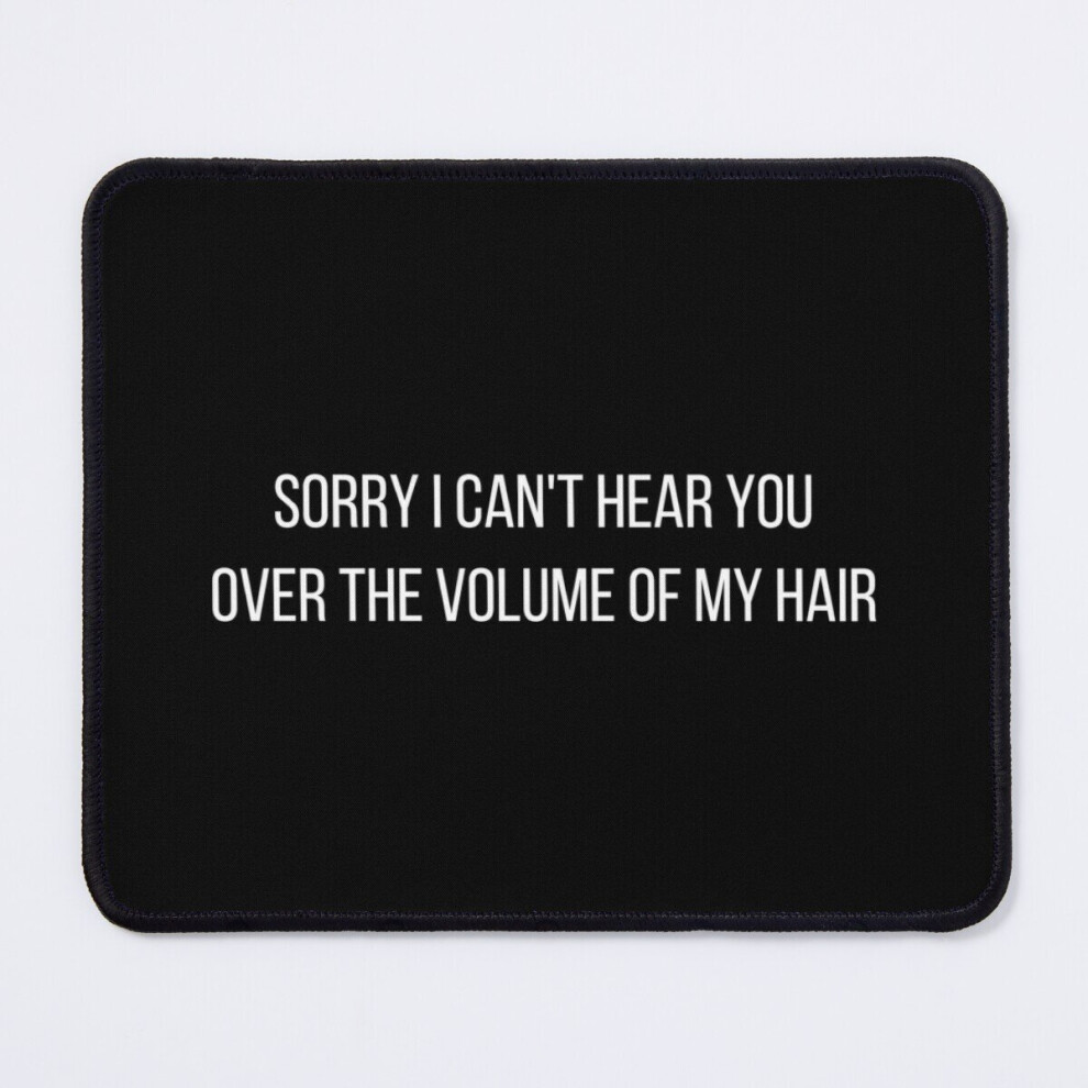 Mouse Pad Sorry I Can't Hear You Over The Volume Of My Hair - Funny Hair Stylist Slogan 11.8 X 9.8 Inch Computer Mat Gaming Office Mousepad 7802738205916