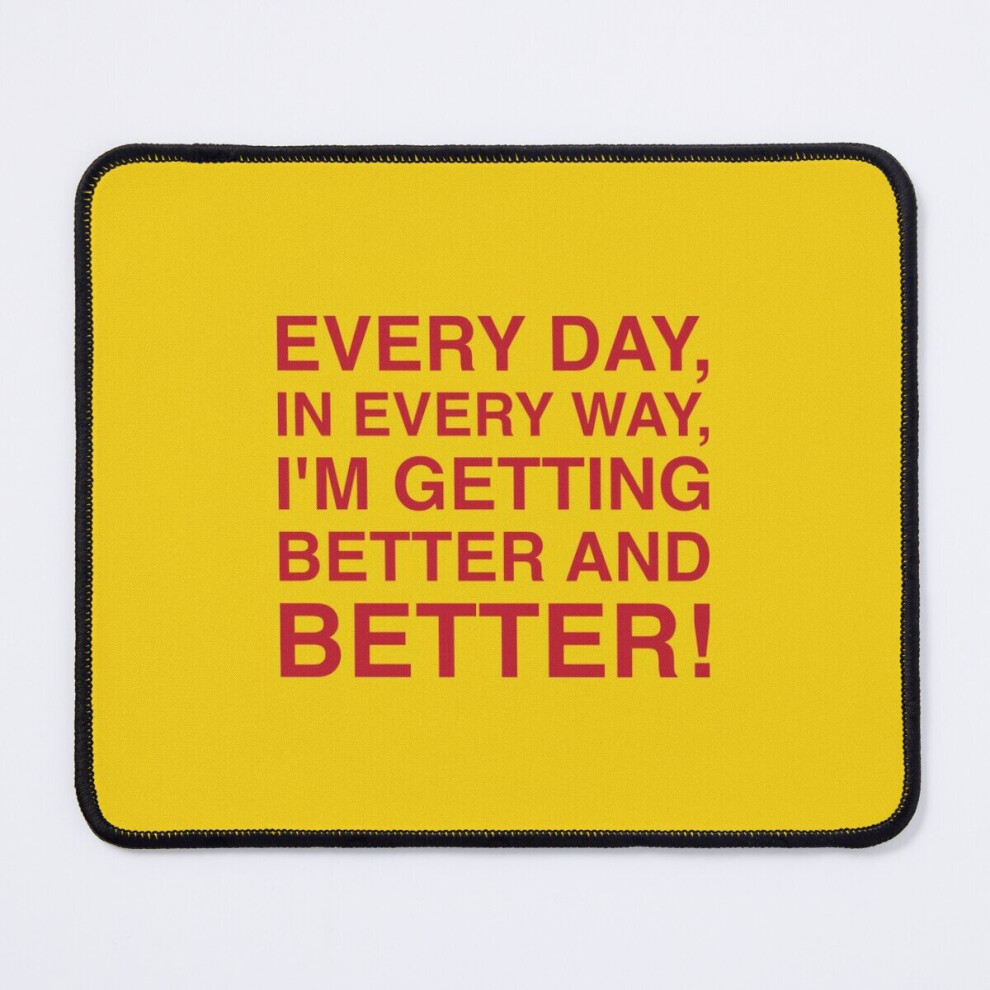 Mouse Pad Every Day, In Every Way... 11.8 X 9.8 Inch Computer Mat Gaming Office Mousepad 7802738176742