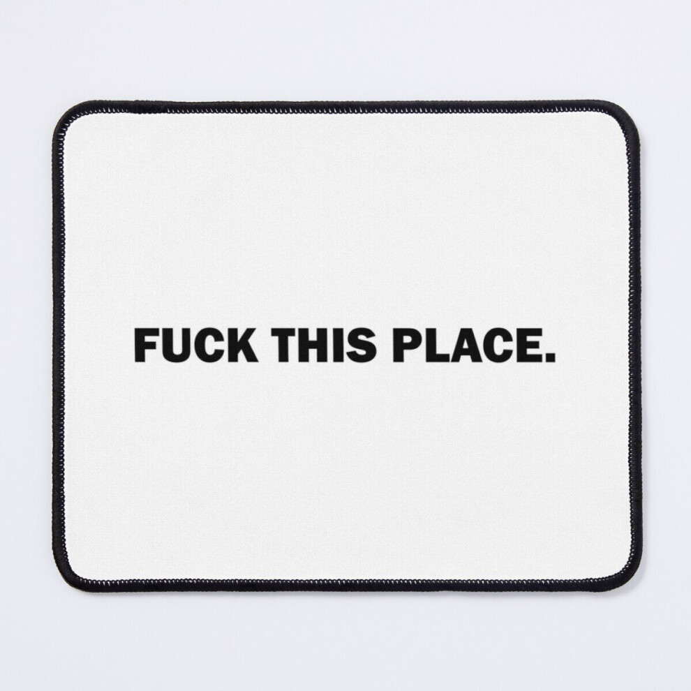 Mouse Pad Fuck This Place 11.8 X 9.8 Inch Computer Mat Gaming Office Mousepad 7802738168969