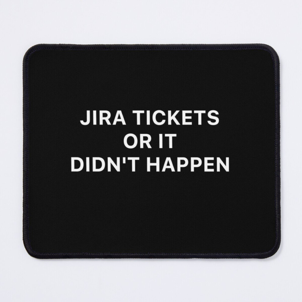 Mouse Pad Jira Tickets Or It Didn't Happen 11.8 X 9.8 Inch Computer Mat Gaming Office Mousepad 7802738128369