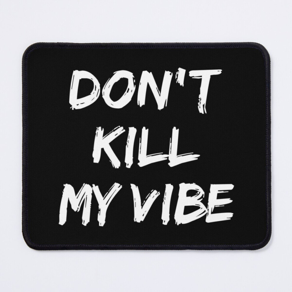 Mouse Pad Don't Kill My Vibe 11.8 X 9.8 Inch Computer Mat Gaming Office Mousepad 7802738133387