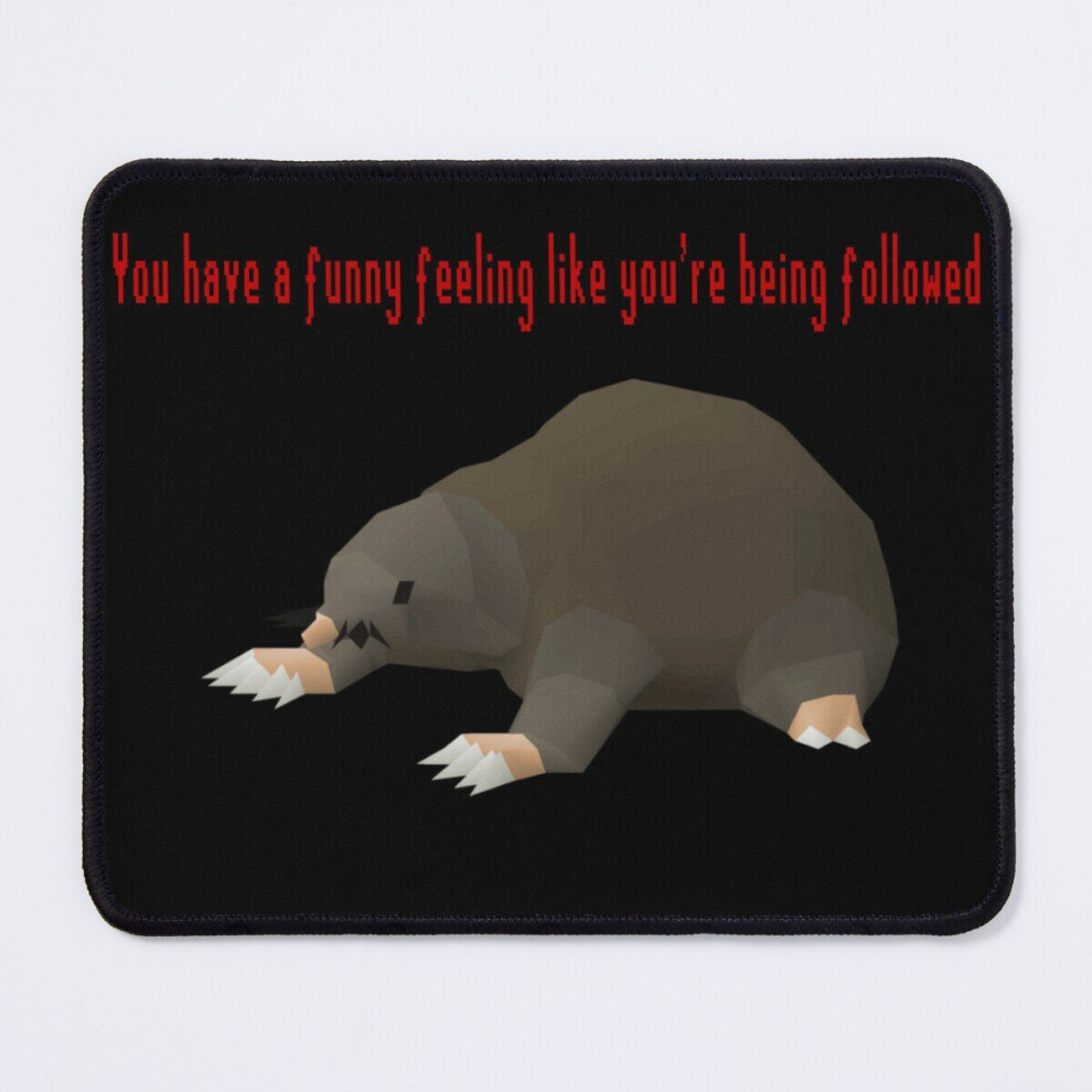 Mouse Pad Osrs Pet: Baby Mole "You Have A Funny Feeling Like You're Being Followed" 11.8 X 9.8 Inch Computer Mat Gaming Office Mousepad 7802738208795