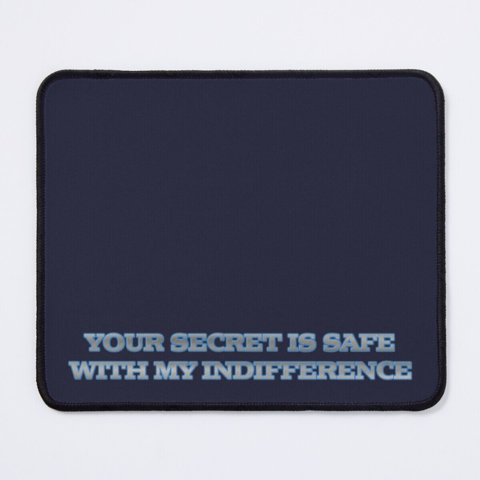 Mouse Pad Your Secret Is Safe With My Indifference 11.8 X 9.8 Inch Computer Mat Gaming Office Mousepad 7802738166323