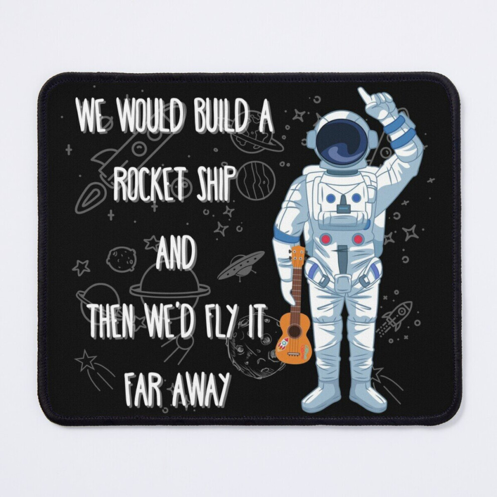 Mouse Pad We Would Build A Rocket Ship And Then We Would Fly It Far Away 11.8 X 9.8 Inch Computer Mat Gaming Office Mousepad 7802738145694
