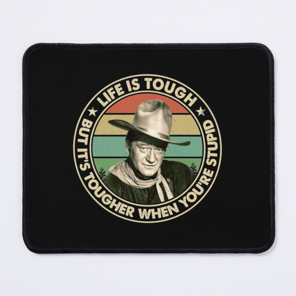 Mouse Pad John Wayne - Life Is Tough, But It's Tougher When You're Stupid Vintage John Wayne 11.8 X 9.8 Inch Computer Mat Gaming Office Mousepad 7802738204100