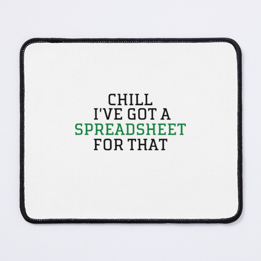 Mouse Pad Copy Of Chill I've Got A Spreadsheet For That 11.8 X 9.8 Inch Computer Mat Gaming Office Mousepad 7802738192162