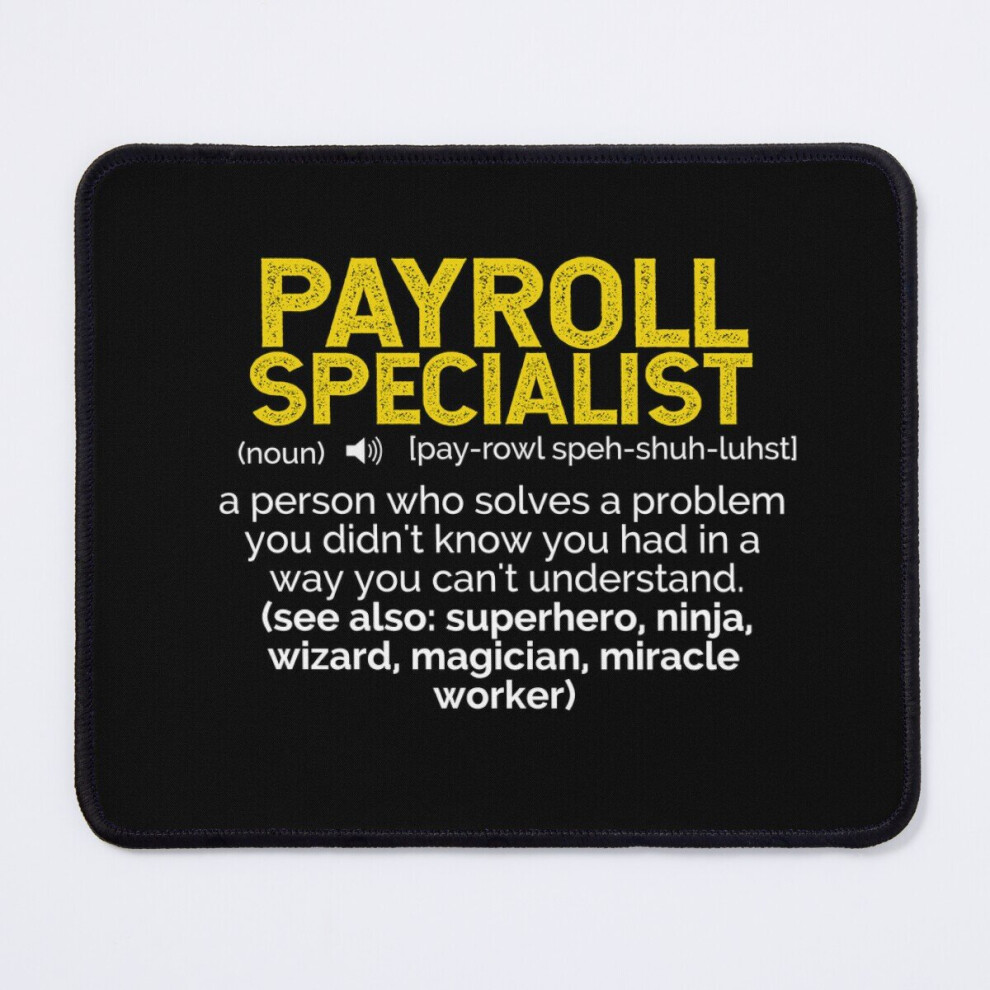 Mouse Pad Payroll Specialist: A Person Who Solves A Problem You Didn't Know You Had In A Way 11.8 X 9.8 Inch Computer Mat Gaming Office Mousepad 7802738136265