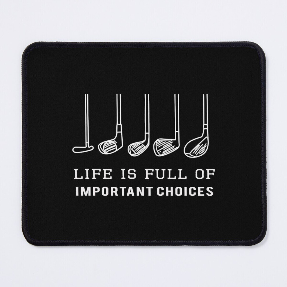 Mouse Pad Funny Golf, Life Is Full Of Important Choices, Golf Gift For Golfers 11.8 X 9.8 Inch Computer Mat Gaming Office Mousepad 7802738185027