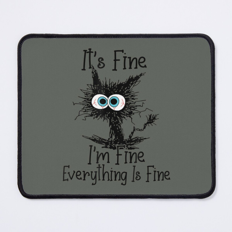 Mouse Pad Its Fine Im Fine Everything Is Fine Funny Cat 11.8 X 9.8 Inch Computer Mat Gaming Office Mousepad Black 7802738136418