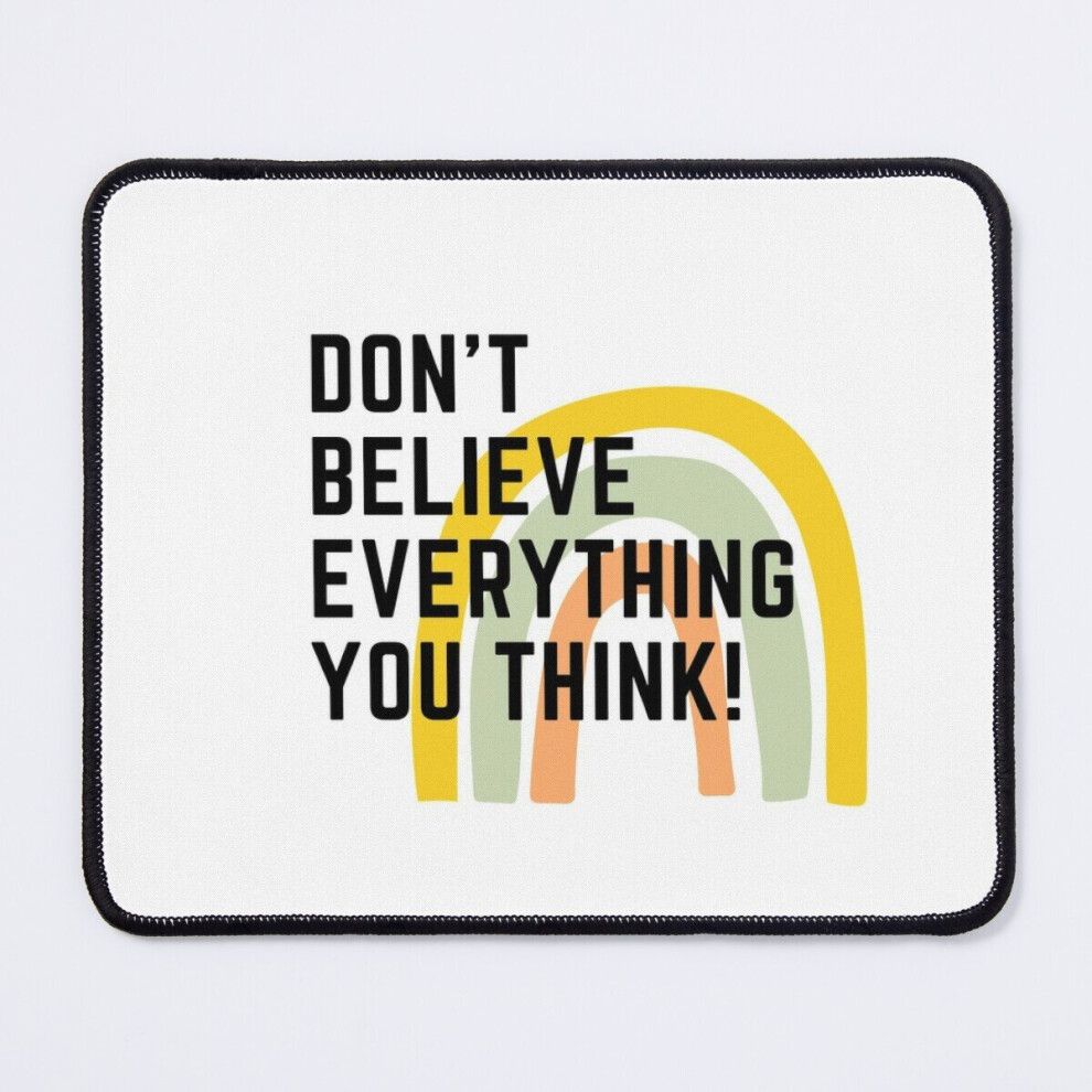 Mouse Pad Dont Believe Everything You Think! 11.8 X 9.8 Inch Computer Mat Gaming Office Mousepad 7802738139853