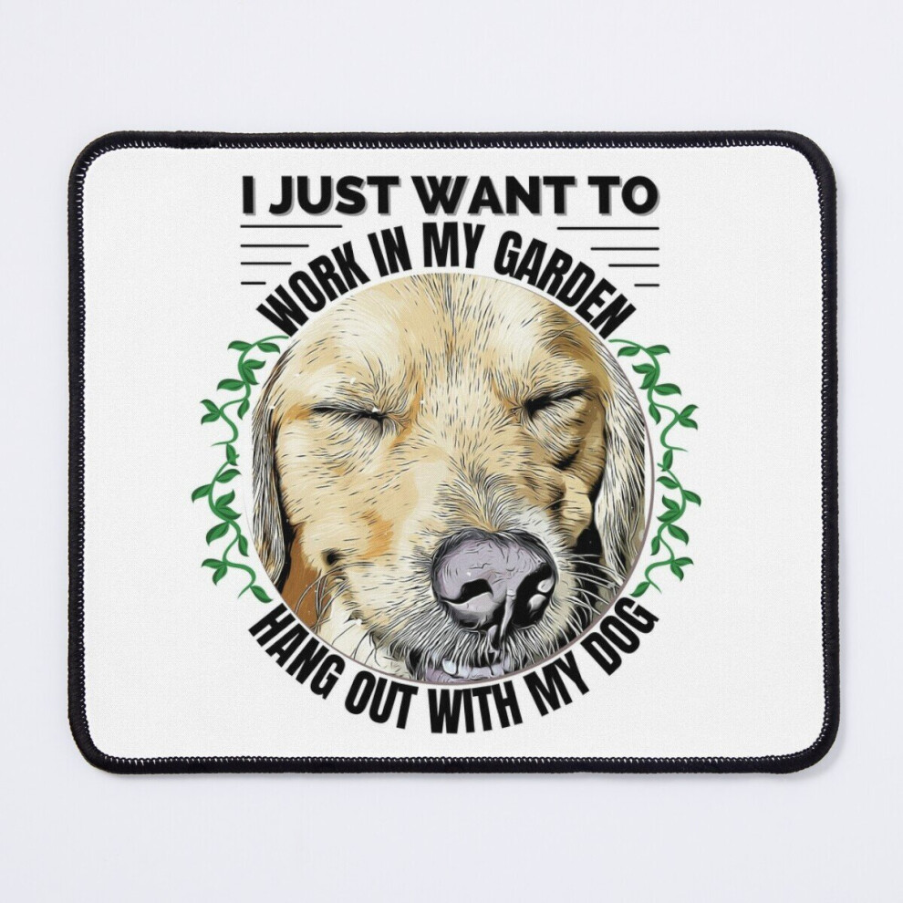 Mouse Pad I Just Want To Work In My Garden And Hangout With My Dog 11.8 X 9.8 Inch Computer Mat Gaming Office Mousepad 7802738158922