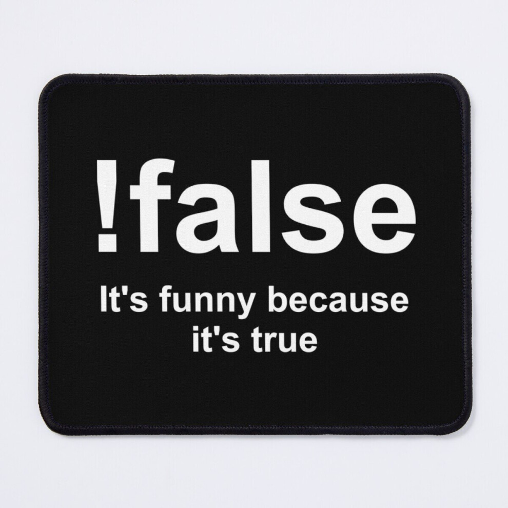 Mouse Pad !False: It's Funny Because It's True 11.8 X 9.8 Inch Computer Mat Gaming Office Mousepad 7802738114034
