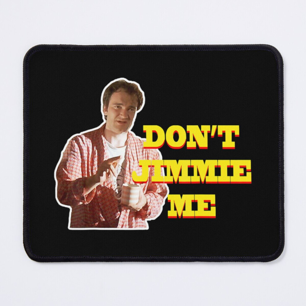 Mouse Pad Retro Movie Funny Quote Don't Jimmie Me 11.8 X 9.8 Inch Computer Mat Gaming Office Mousepad 7802738134063