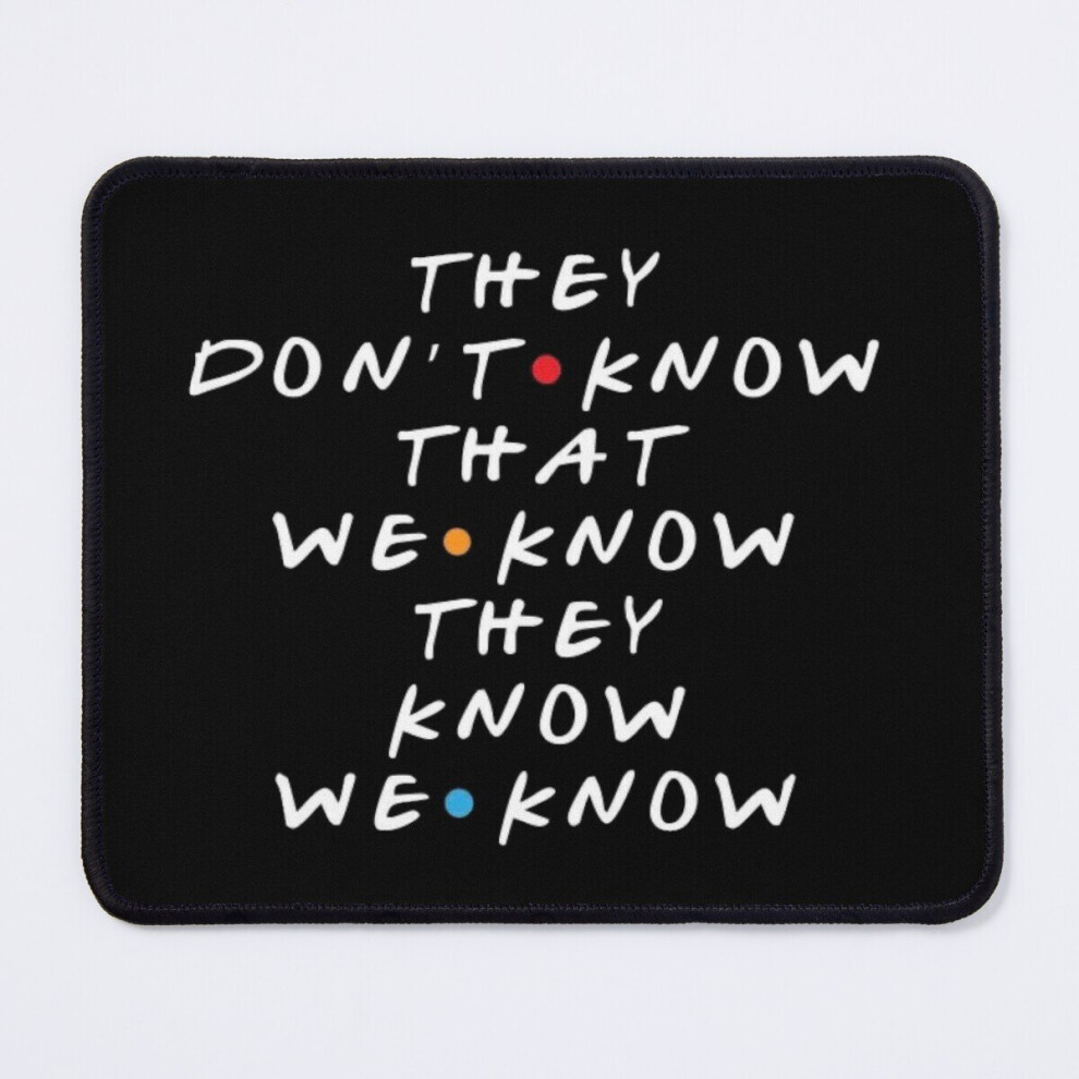 Mouse Pad They Don't Know That We Know They Know 11.8 X 9.8 Inch Computer Mat Gaming Office Mousepad 7802738131895